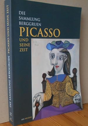 Seller image for Picasso und seine Zeit : die Sammlung Berggruen. Staatliche Museen zu Berlin Preussischer Kulturbesitz. [Katalog: Peter-Klaus Schuster .] for sale by Versandantiquariat Gebraucht und Selten