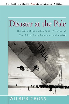 Seller image for Disaster at the Pole: The Crash of the Airship Italia-A Harrowing True Tale of Arctic Endurance and Survival (Paperback or Softback) for sale by BargainBookStores