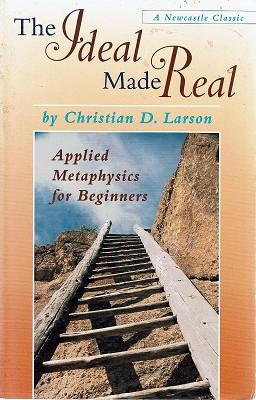 The Ideal Made Real: Applied Metaphysics For Beginners