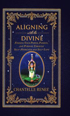 Image du vendeur pour Aligning with the Divine: Finding Your Power, Passion, and Purpose Through Self-Awareness and Self-Love (Hardback or Cased Book) mis en vente par BargainBookStores
