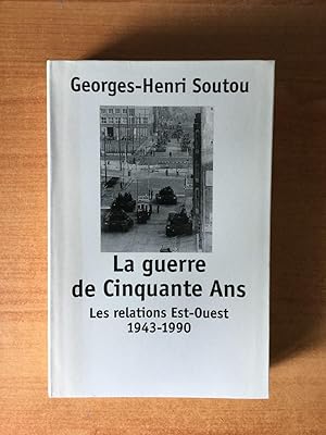 Image du vendeur pour LA GUERRE DE CINQUANTE ANS les relations est-ouest 1943-1993 mis en vente par KEMOLA