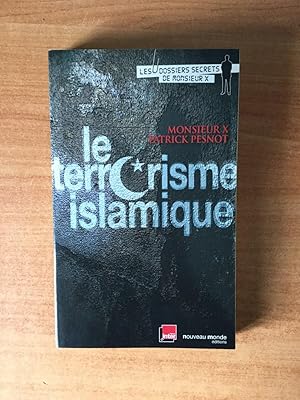 Seller image for LE TERRORISME ISLAMIQUE les dossiers secrets de monsieur X for sale by KEMOLA