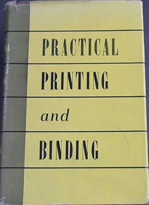 Imagen del vendedor de Practical Printing and Binding: A complete guide to Printer's Craft a la venta por Chapter 1