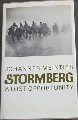 Stormberg - A Lost Opportunity : The Anglo-Boer War in the North-Eastern Cape Colony, 1899-1902