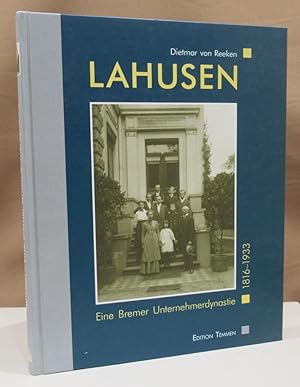 Bild des Verkufers fr Lahusen. Eine Bremer Unternehmerdynastie. 1816 - 1933. Mit 120 Abbildungen. zum Verkauf von Dieter Eckert