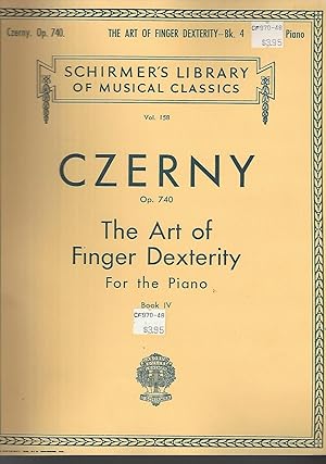 Imagen del vendedor de Czerny the Art of Finger Dexterity for the Piano Opus 740 (Vol. 158, Book IV) a la venta por Vada's Book Store