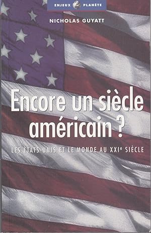 Seller image for Encore un sicle amricain? Les Etats-Unis et le monde au XXI sicle for sale by le livre ouvert. Isabelle Krummenacher