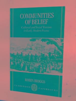 Image du vendeur pour Communities of belief: cultural and social tensions in early Modern France mis en vente par Cotswold Internet Books