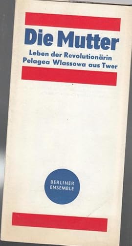 Bild des Verkufers fr Die Mutter. Leben der Revolutionrin Pelagea Wlassowa aus Twer ( Nach Gorki, Maxim ). Spielzeit 1974. Leitung Regie Berghaus, Ruth. Dramaturgie Mickel, Karl. Kostm Stromberg, Christine. Bhne Reinhardt, Andreas. Musikalische Leitung, Hosalla, H.D. Darsteller Ritsch, Felicitas / Frank, H.J. / Minetti, H.P. / Hladik, Peter / Goldstein, Kurt / Petry, Achim / Reinecke, H. P. / Handel, Wolfram / Mbius, Gerhard / Popig, Harald / Conrad, Johannes / Schwabe, Willy / Schall, Ekkehard u.a. zum Verkauf von Antiquariat Carl Wegner