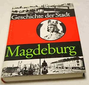 Geschichte der Stadt Magdeburg. Von einem Autorenkollektiv unter Leitung von Helmut Asmus.