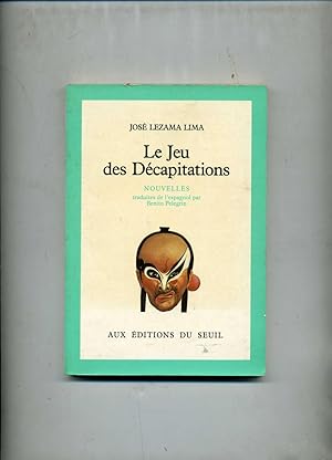 Bild des Verkufers fr LE JEU DE LA DECAPITATION. Nouvelles traduites de l'espagnol par Benito Pelegrin zum Verkauf von Librairie CLERC