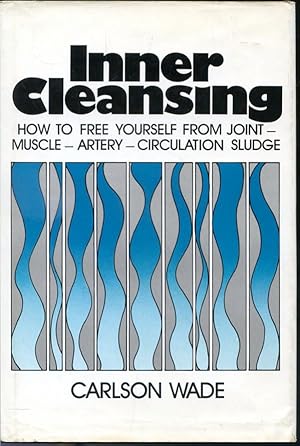 Bild des Verkufers fr Inner Cleansing : How To Free Yourself From Joint-Muscle-Artery-Circulation Sludge zum Verkauf von Librairie Le Nord