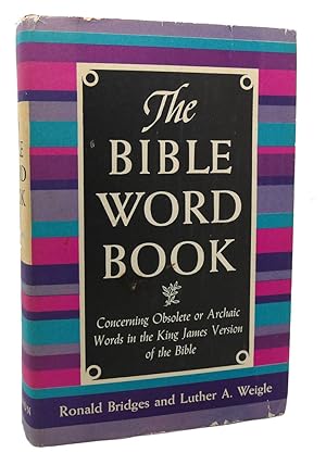 Seller image for THE BIBLE WORD BOOK Concerning Obsolete or Archaic Words in the King James Version of the Bible for sale by Rare Book Cellar