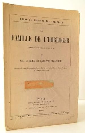 LA FAMILLE DE LHORLOGER. Comédie-vaudeville en un acte.