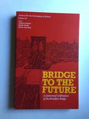 Imagen del vendedor de Bridge to the Future A Centennial Celebration of the Brooklyn Bridge a la venta por WellRead Books A.B.A.A.