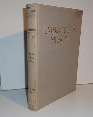 L'INTERPRETAZIONE MUSICALE E GLI INTERPRETI, TORINO, U.T.E.T., 1951