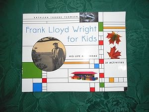 Frank Lloyd Wright for Kids His Life and Ideas. 21 Activites