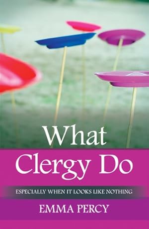 Seller image for What Clergy Do : Especially When It Looks Like Nothing for sale by GreatBookPrices