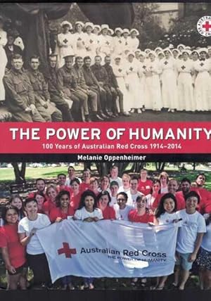 Seller image for The Power Of Humanity - 100 Years Of Australian Red Cross 1914-2014 for sale by Berry Books