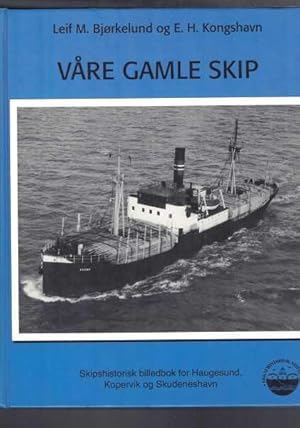 Våre Gamle Skip: Skipshistorisk billedbok for Haugesund, Kopervik og Skudeneshavn