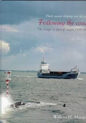 Following the Coast - Dutch Coastal Shipping Over the Years - The Changes in Types of Coaster 193...