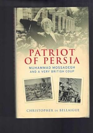 Patriot of Persia: Muhammad Mossadegh and a Very British Coup