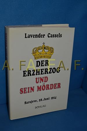 Seller image for Der Erzherzog und sein Mrder : Sarajevo, 28. Juni 1914. for sale by Antiquarische Fundgrube e.U.
