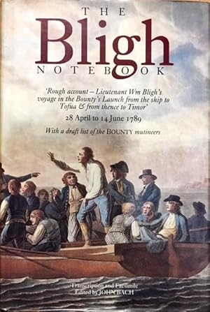 Seller image for The Bligh notebook: Rough account, Lieutenant Wm. Bligh's voyage in the Bounty's launch from the ship to Tofua & from thence to Timor, 28 April to 14 June 1789 : with a draft list of the Bounty mutineers for sale by Dial-A-Book