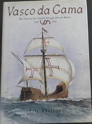 Seller image for Vasco Da Gama: The Diary of His Travels Through African Waters 1497-1499 for sale by Chapter 1