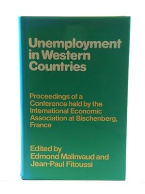 Seller image for Unemployment in Western Countries: Proceedings of a Conference Held By the International Economic Association at Bischenberg, France for sale by PsychoBabel & Skoob Books