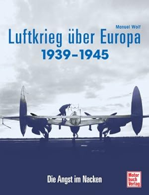 Bild des Verkufers fr Der Luftkrieg ber Europa 1939 - 1945 : die Angst im Nacken. zum Verkauf von Antiquariat Berghammer