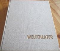 Welttheater. Bühnen - Autoren - Inszenierungen.