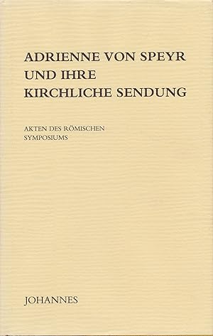 Seller image for Adrienne von Speyr und ihre kirchliche Sendung. Akten des rmischen Symposiums 27. - 29. September 1985. Zweites Internationales Kolloquium ber christliches Denken veranstaltet von ISTRA (Istituto di studi per la transizione). for sale by Antiquariat Immanuel, Einzelhandel