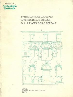 Bild des Verkufers fr Santa Maria della Scala Archeologia e edilizia sulla piazza dello Spedale zum Verkauf von Librodifaccia
