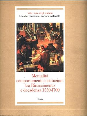 Bild des Verkufers fr Mentalita' comportamenti istituzioni tra Rinascimento e decadenza 1550-1700 zum Verkauf von Librodifaccia