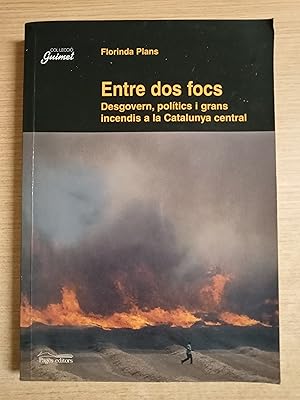 Imagen del vendedor de ENTRE DOS FOCS, Desgovern, politics i grans incendis a la Catalunya central - 1 EDICIO a la venta por Gibbon Libreria