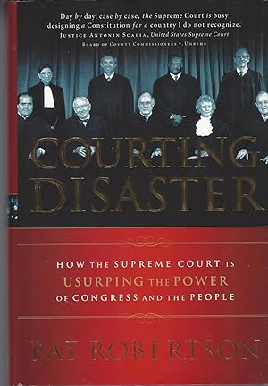 Seller image for Courting Disaster How the Supreme Court is Usurping the Power of Congress and the People for sale by BYTOWN BOOKERY