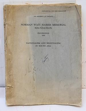 Imagen del vendedor de PROCEEDINGS OF THE 25TH HARRIS INSTITUTE. NATIONALISM AND REGIONALISM IN SOUTH ASIA. Phillips Talbot Director. The University of Chicago May 25-29, 1949 [At head of cover title:] Confidential - Not for Publication. a la venta por Marrins Bookshop