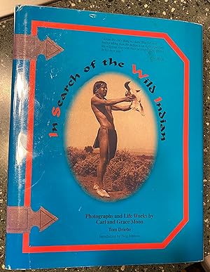Seller image for IN SEARCH OF THE WILD INDIAN Photographs and Life Works By Carl and Grace Moon for sale by Riverow Bookshop