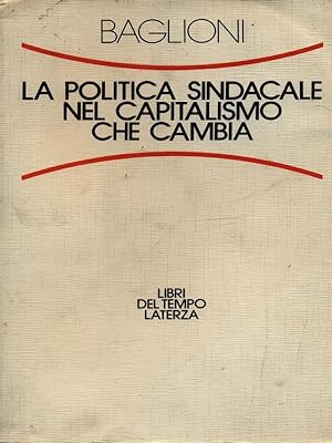 Seller image for La politica sindacale nel capitalismo che cambia for sale by Librodifaccia