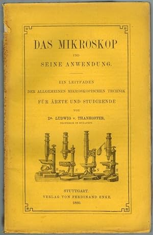 Das Mikroskop und seine Anwendung. Ein Leitfaden der allgemeinen mikroskopischen Technik. Für Ärz...