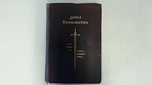 Seller image for James Hannington, first bishop of eastern equatorial Africa. A history of his life and work, 1847-1885. for sale by Goldstone Rare Books