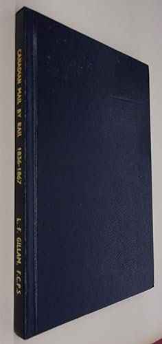 Seller image for Canadian Mail By Rail 1836-1867, (A History of Canada's Pre-Confederation Railways & the Development of Railway Post offices) for sale by Baggins Book Bazaar Ltd