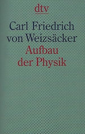 Aufbau der Physik / Carl Friedrich von Weizsäcker