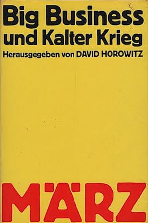 Immagine del venditore per Big Business und Kalter Krieg / hrsg. v. David Horowitz. [Aus d. Amerik. bers. v. Thomas Schmid] venduto da Schrmann und Kiewning GbR