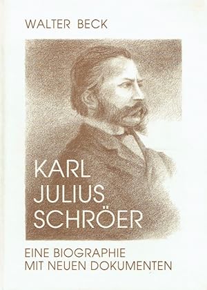 Karl Julius Schröer: Eine Biographie in Dokumenten. Schröers Goethe-Schau.