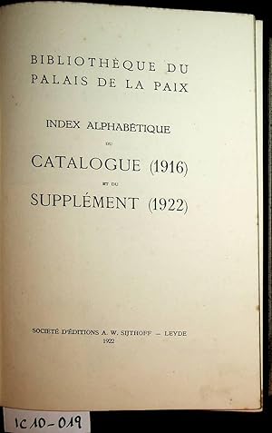 Seller image for BIBLIOTHEQUE DU PALAIS DE LA PAIX Index alphabetique du catalogue (1916) et du supplement (1922) for sale by ANTIQUARIAT.WIEN Fine Books & Prints