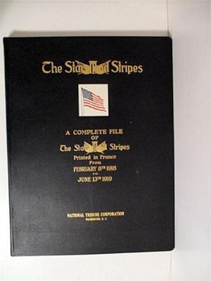 Stars and Stripes: Complete File of the Stars and Stripes Printed in France from February 8th 191...