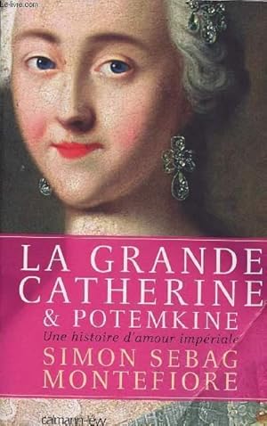 Bild des Verkufers fr LA GRANDE CATHERINE ET POTEMKINE - UNE HISTOIRE D'AMOUR IMPERIALE zum Verkauf von Le-Livre
