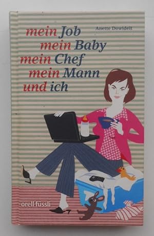 Seller image for Mein Job, mein Baby, mein Chef, mein Mann und ich. berlebenstraining fr berufsttige Mtter. for sale by Der Buchfreund